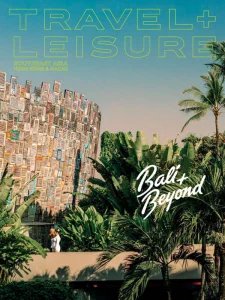 Travel + Leisure Asia - Bali + Beyond 2025